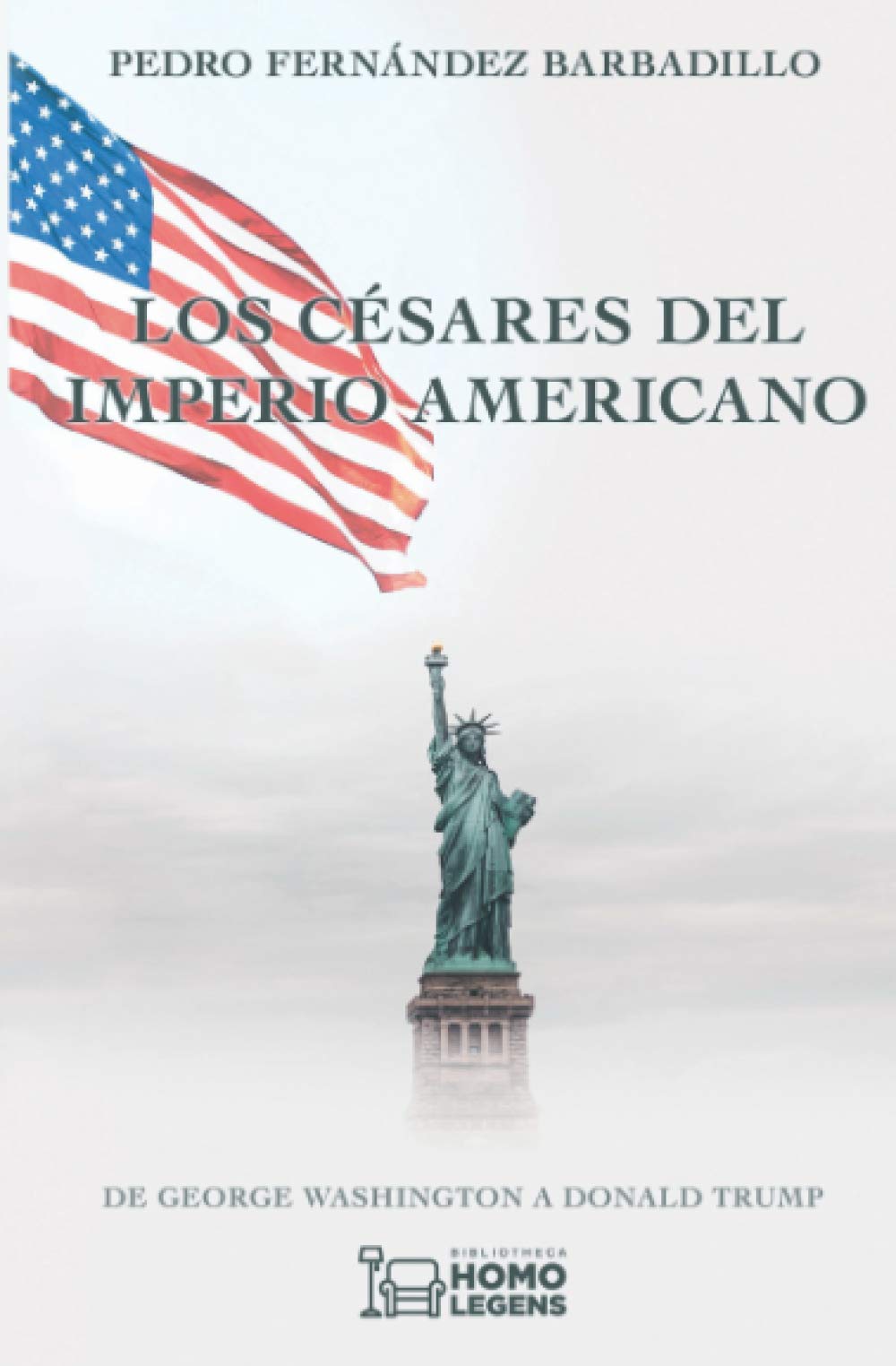 Los césares del imperio americano : de George Washington a Donald Trump Politics & History