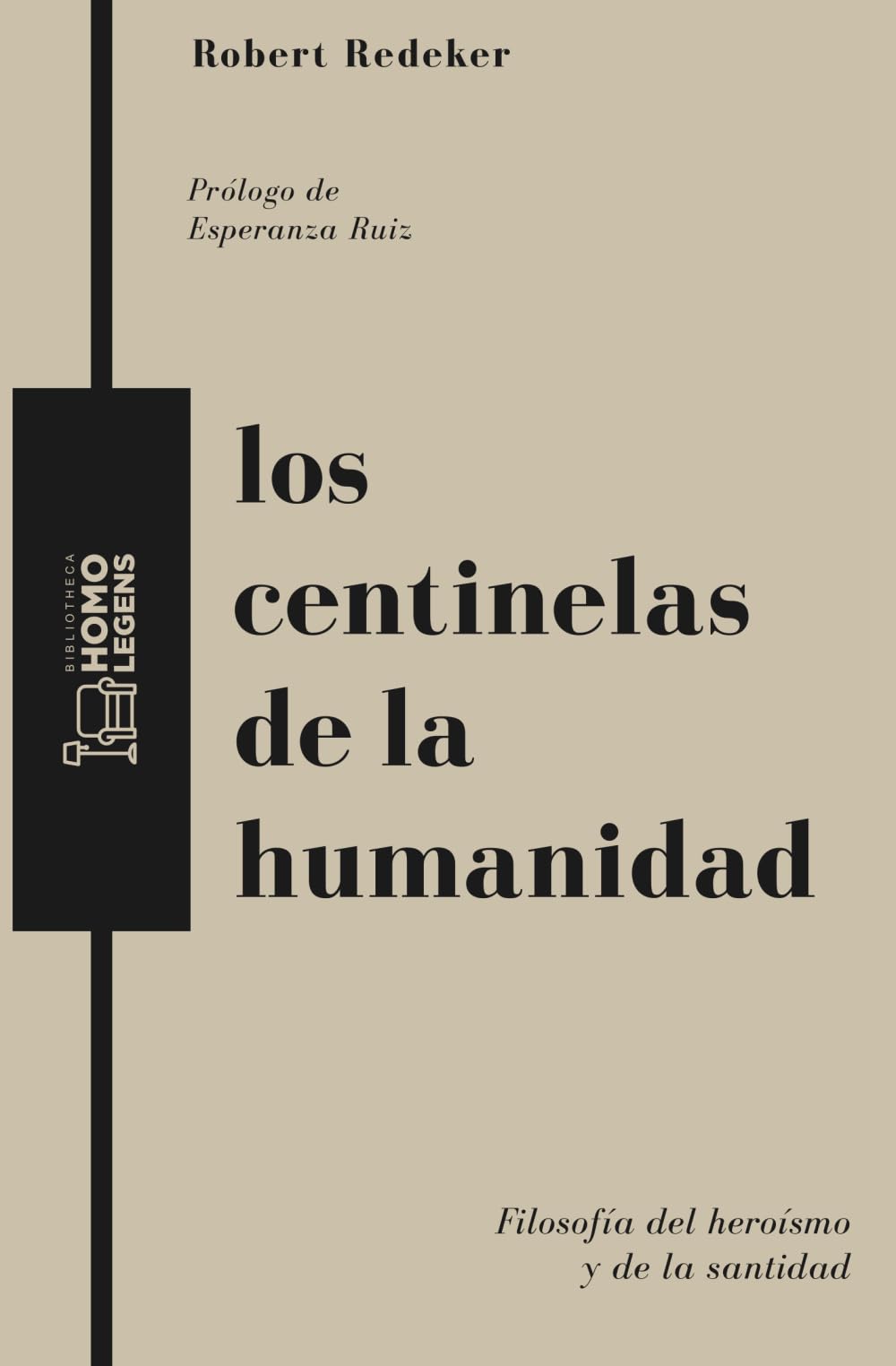 Los centinelas de la humanidad: Filosofía del heroísmo y de la santidad book