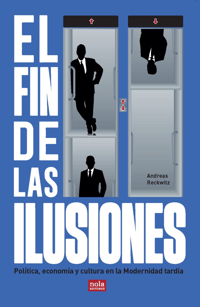 El fin de las ilusiones: Política, economía y cultura en la Modernidad tardía book