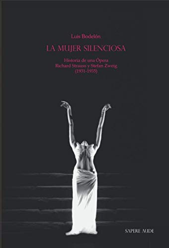 La mujer silenciosa: Historia de una Ópera - Richard Strauss y Stefan Zweig (1931-1935) book