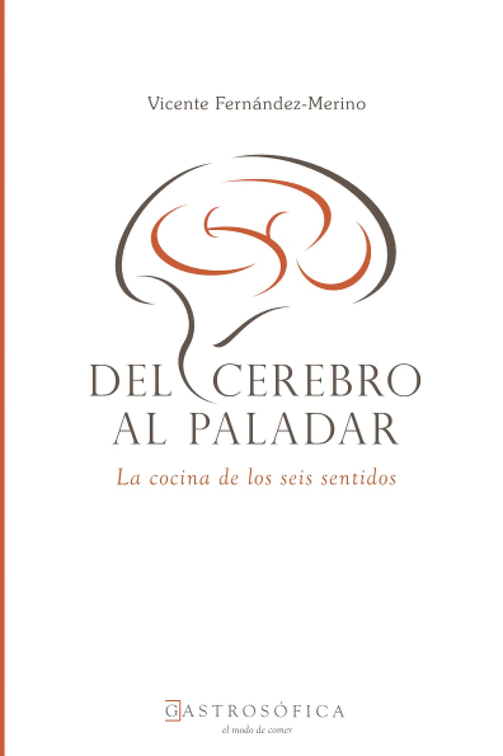 Del cerebro al paladar: La cocina de los seis sentidos (GASTROSOFICA, Band 3) Cooking & Enjoying