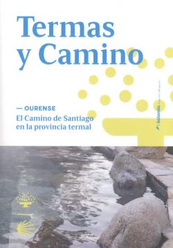 Termas y Camino: Ourense. El Camino de Santiago en la provincia termal book