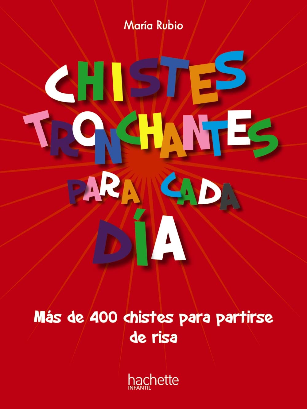Chistes tronchantes para cada día (Hachette INFANTIL - FICCIÓN - Humor) Novels & Short Stories