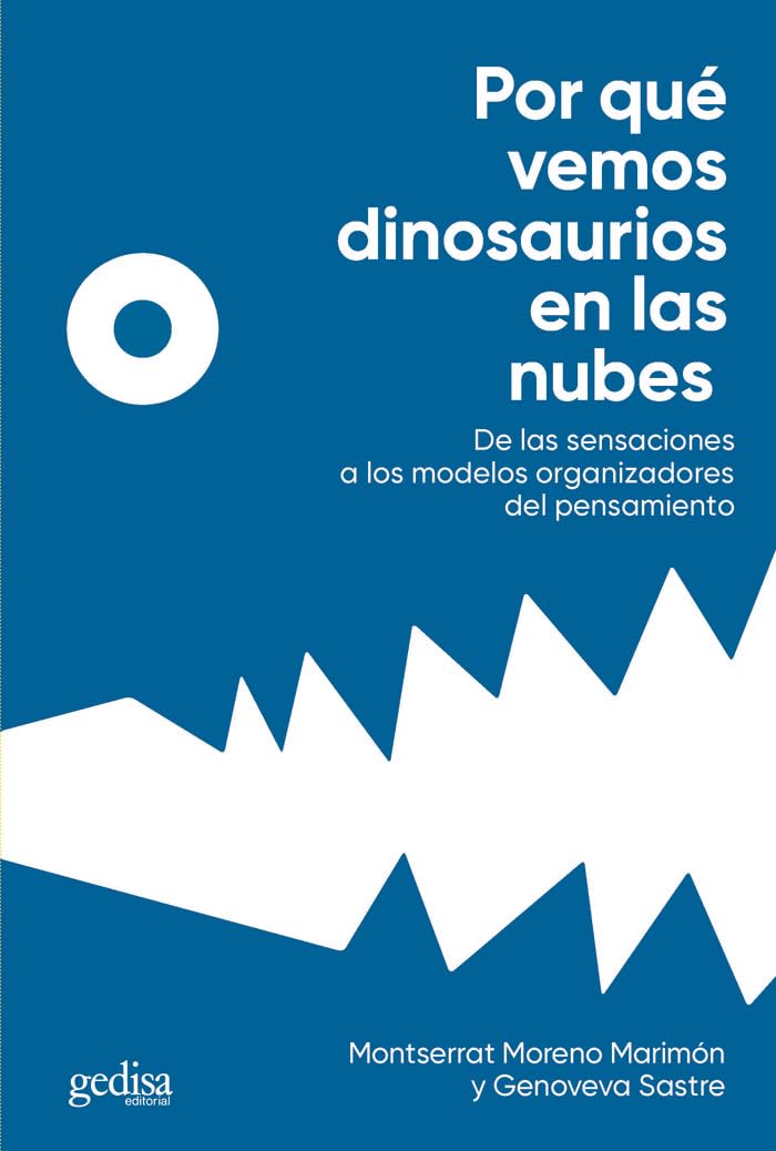 Por qué vemos dinosaurios en las nubes: De las sensaciones a los modelos organizadores del pensamiento (Extensión Científica, Band 416242) Social Sciences