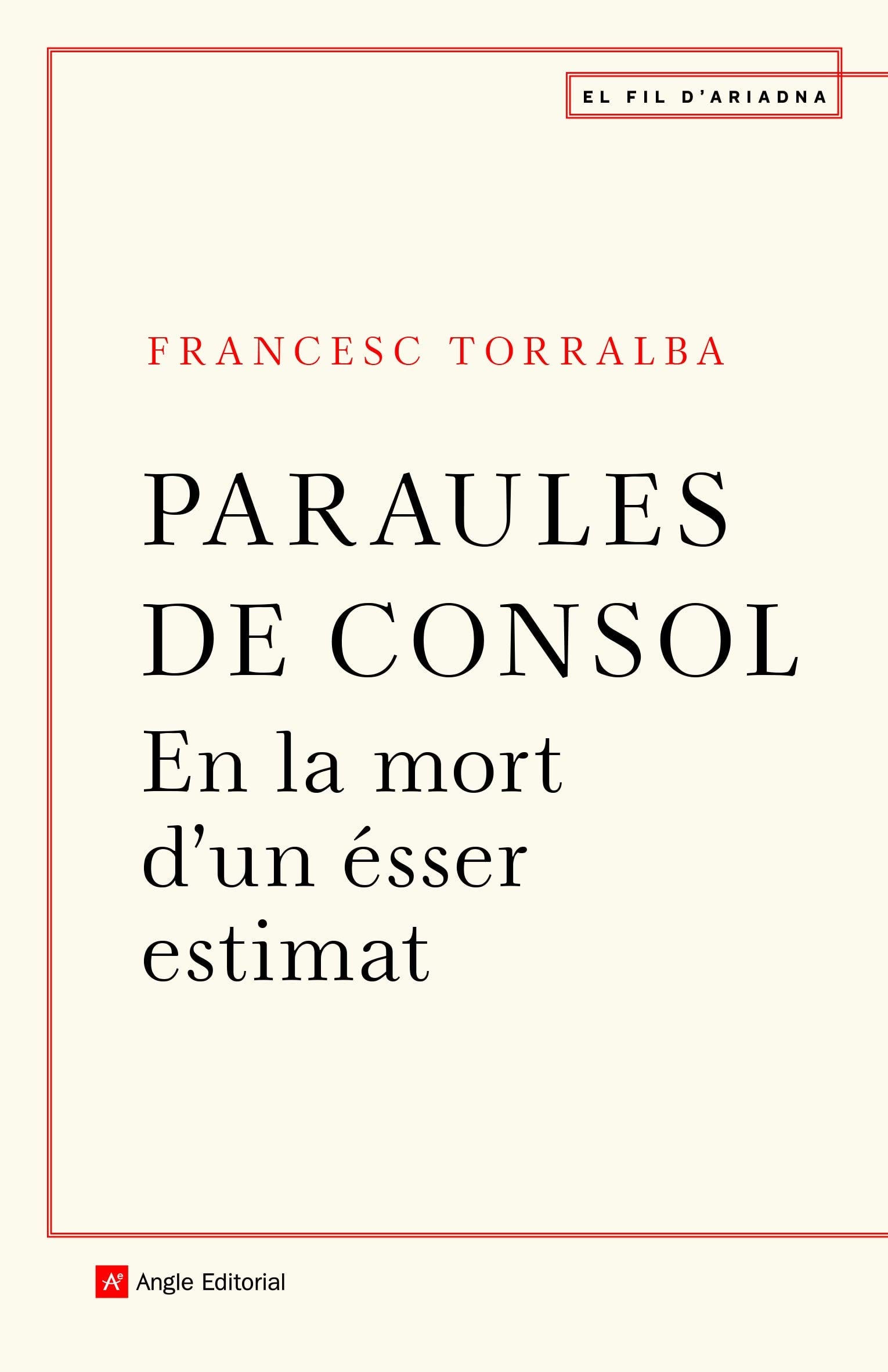 Paraules de consol: En la mort d'un ésser estimat (El fil d'Ariadna, Band 119) Death & Mourning