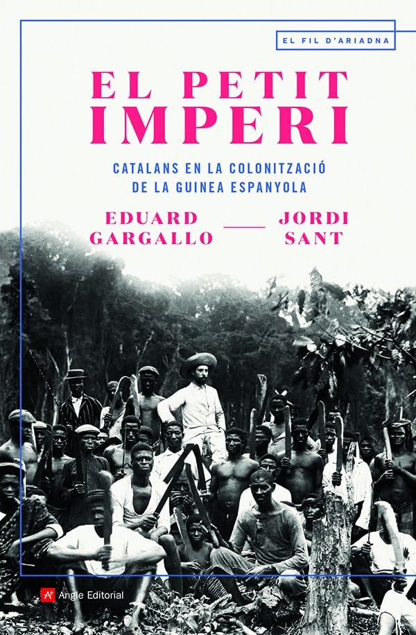 El petit imperi: Catalans en la colonització de la Guinea Espanyola book