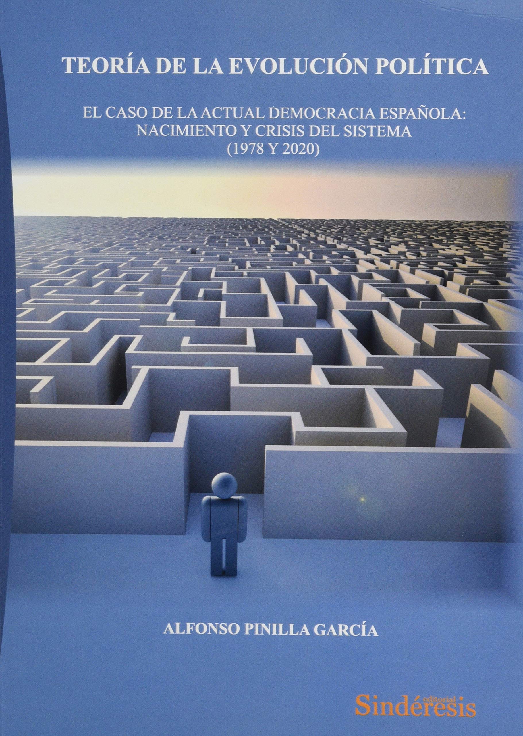 TEORÍA DE LA EVOLUCIÓN POLÍTICA: El caso de la actual democracia española: nacimiento y crisis del sistema (1978 y 2020) book