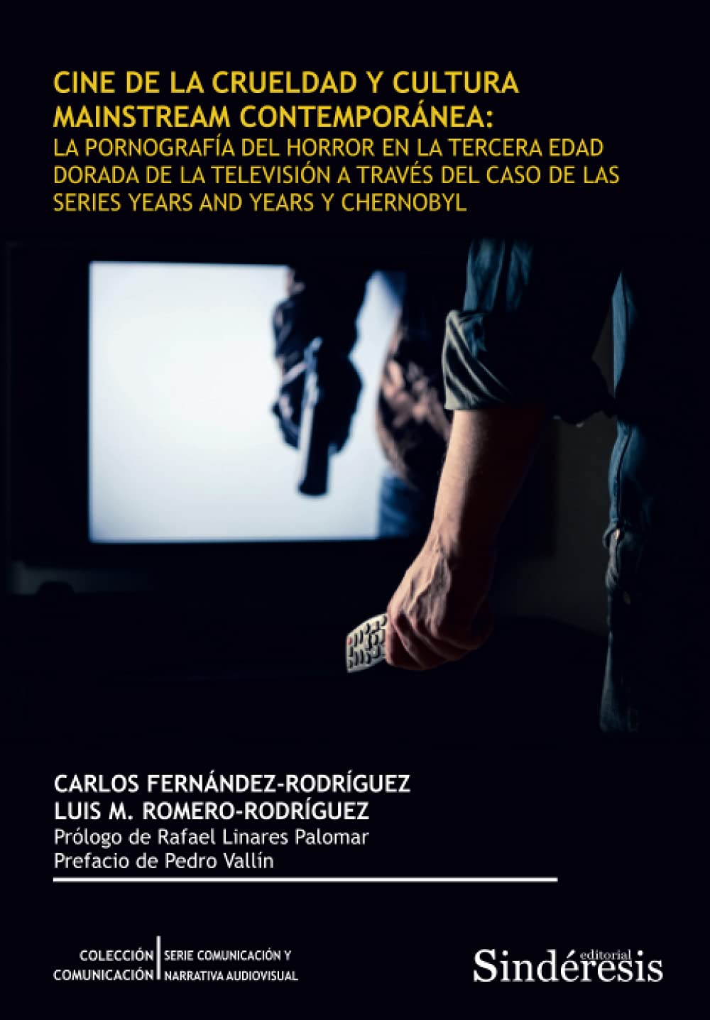 CINE DE LA CRUELDAD Y CULTURA MAINSTREAM CONTEMPORÁNEA: LA PORNOGRAFÍA DEL HORROR EN LA TERCERA EDAD DORADA DE LA TELEVISIÓN A TRAVÉS DEL CASO DE LAS ... Y CHERNOBYL (COLECCIÓN COMUNICACIÓN, Band 7) Psychology