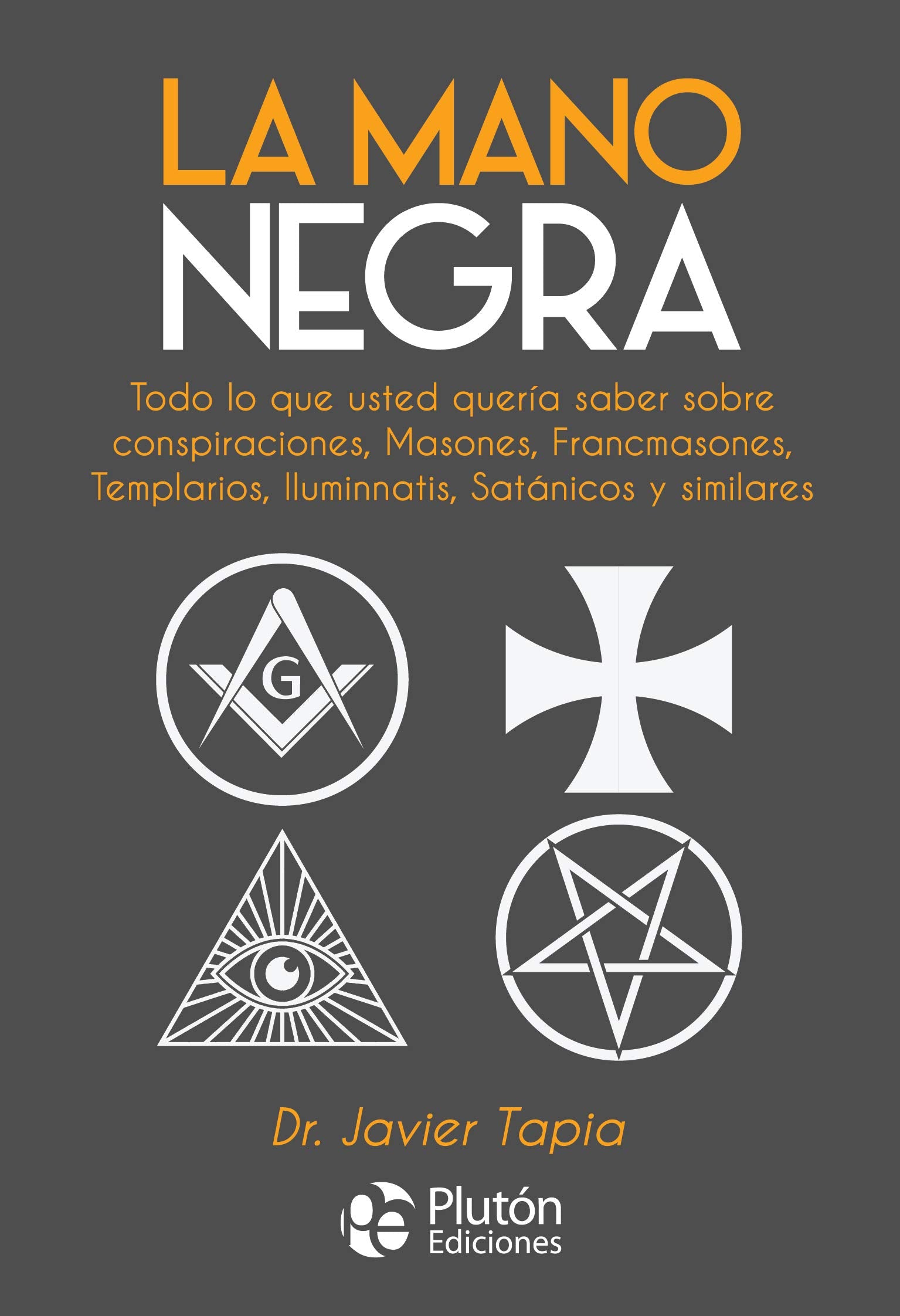 La Mano Negra: Todo lo que usted quería saber sobre conspiraciones, masones, francmasones, templarios, iluminnatis, satánicos y similares Poetry