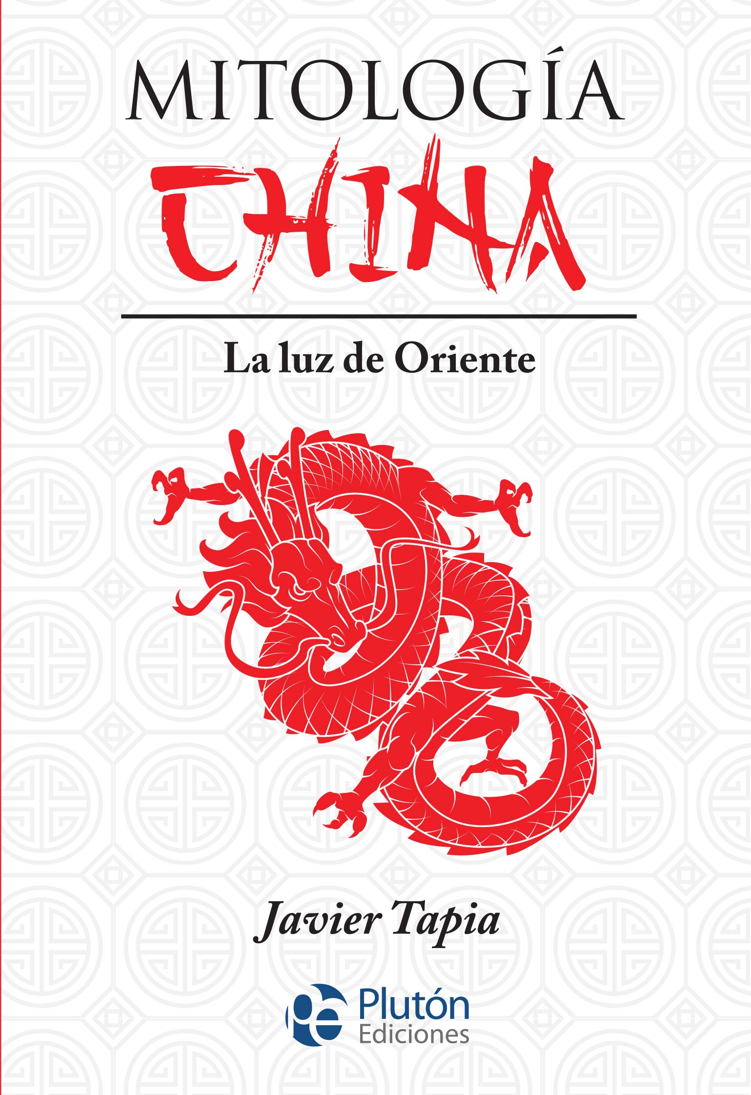 Mitología china : la luz de Oriente Religion & Esotericism