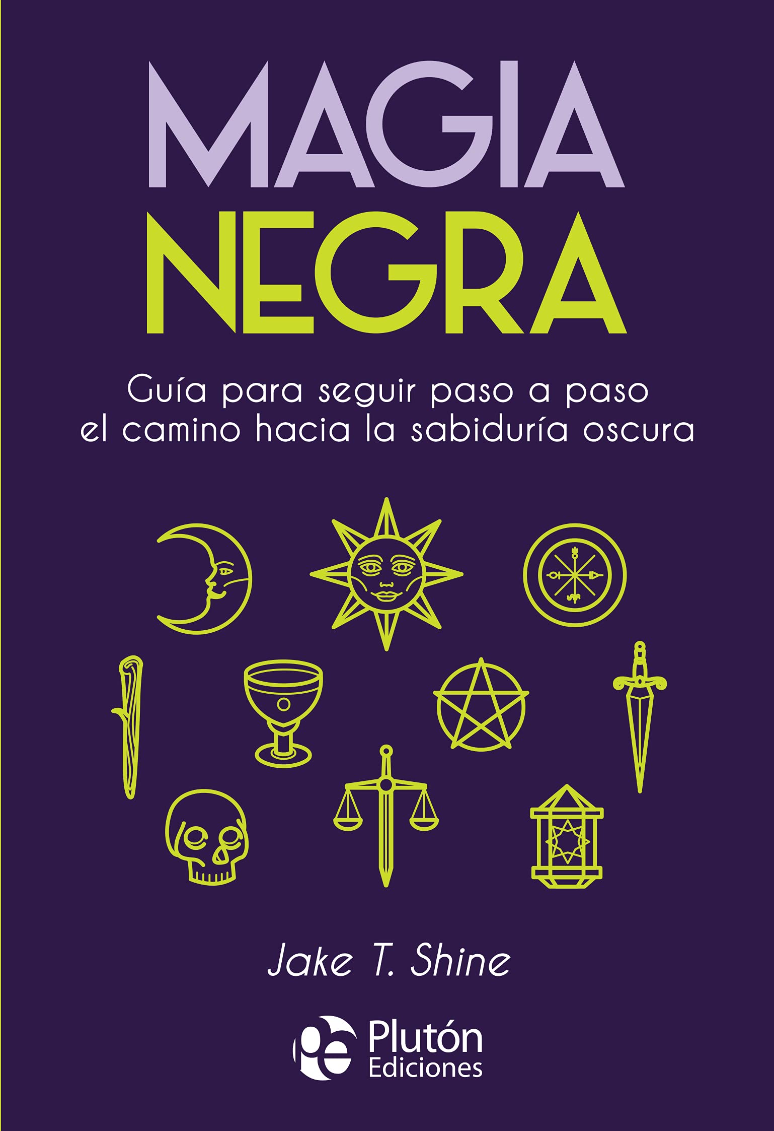 Magia Negra: Guía para seguir paso a paso el camino hacia la sabiduría oscura (Colección Nueva Era) Religion & Esotericism