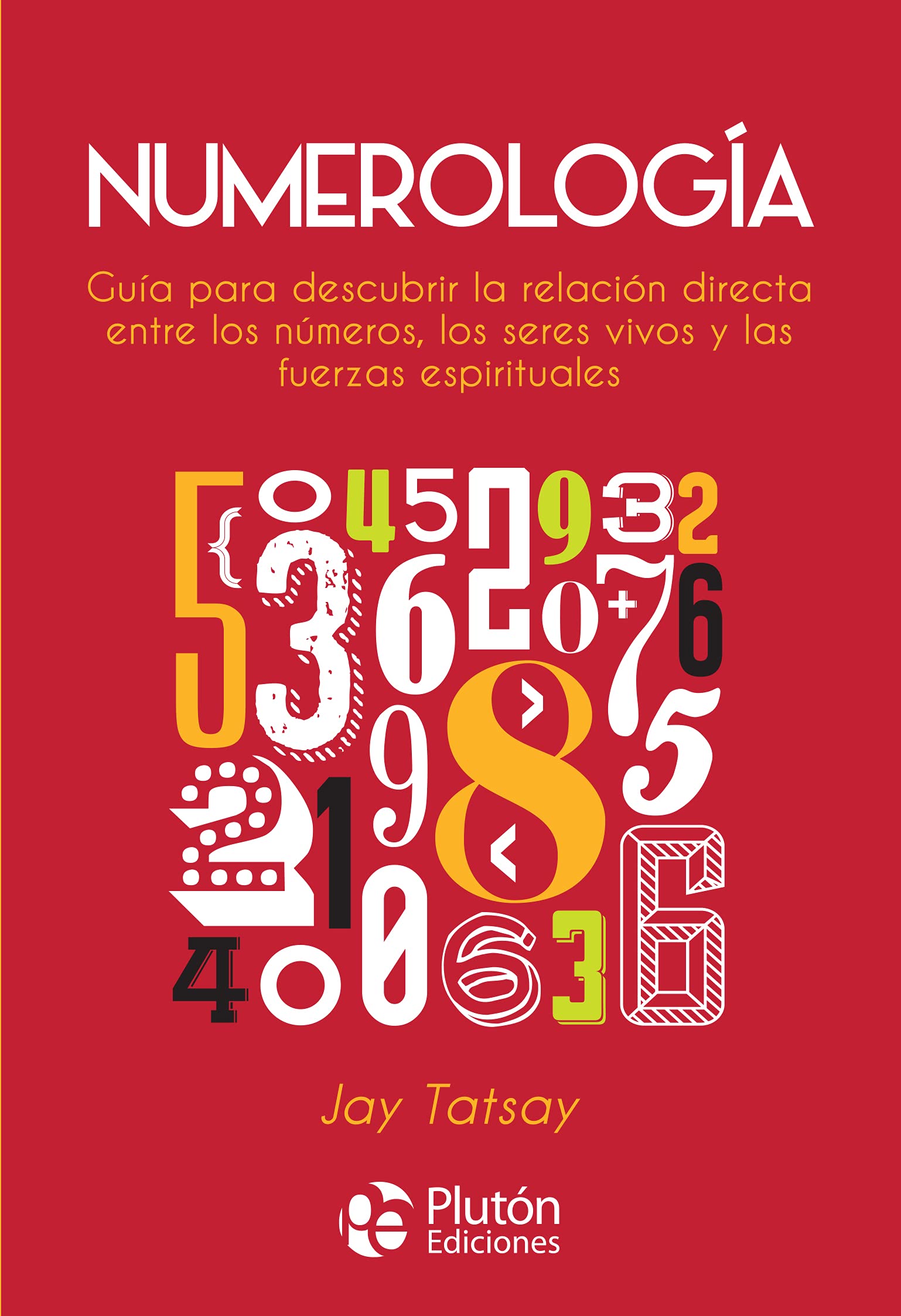 Numerología: Guía para descubrir la relación directa entre los números, los seres vivos y las fuerzas espirituales book