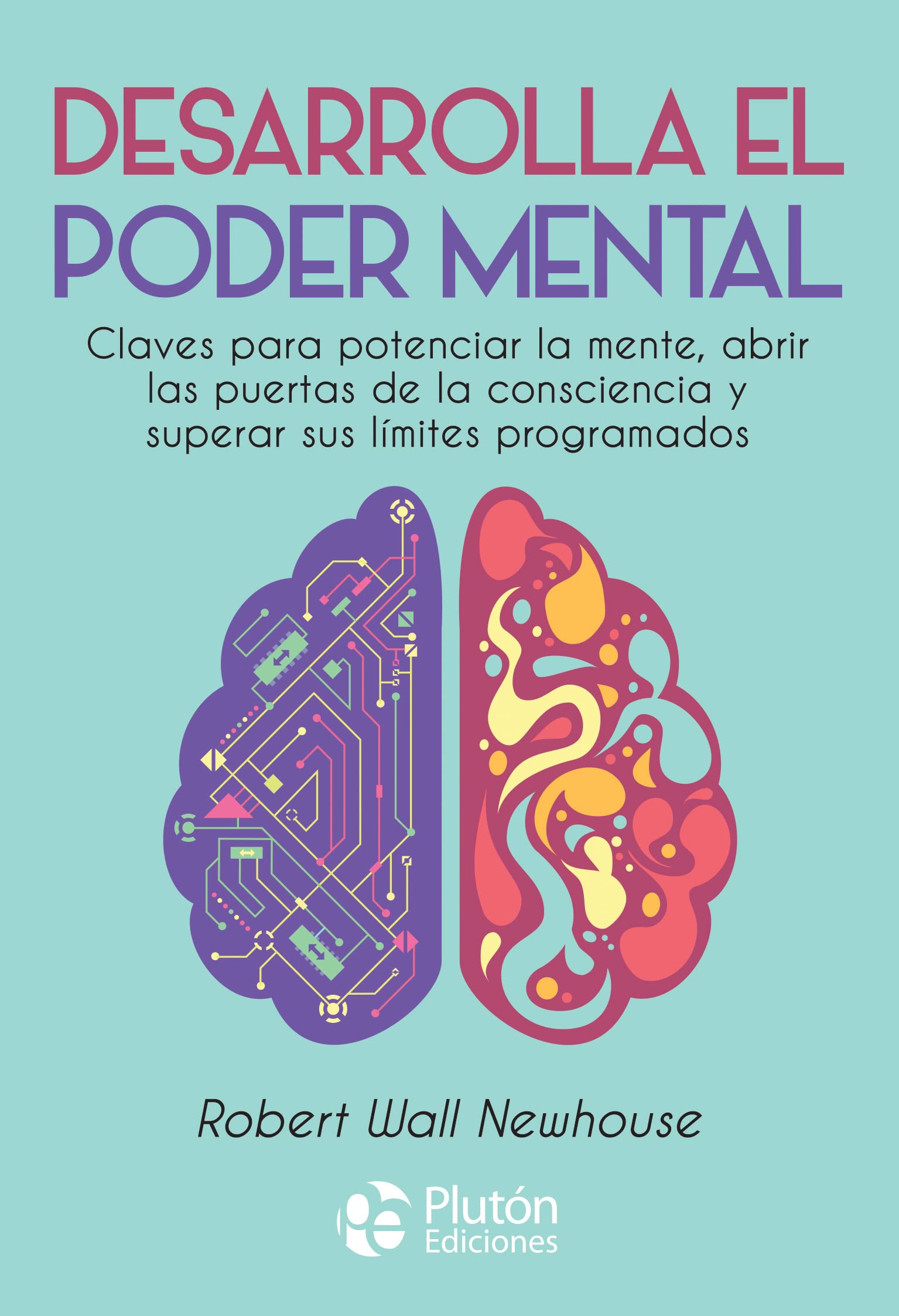 Desarrolla el poder mental: Claves para potenciar la mente, abrir las puertas de la consciencia y superar sus límites programados book