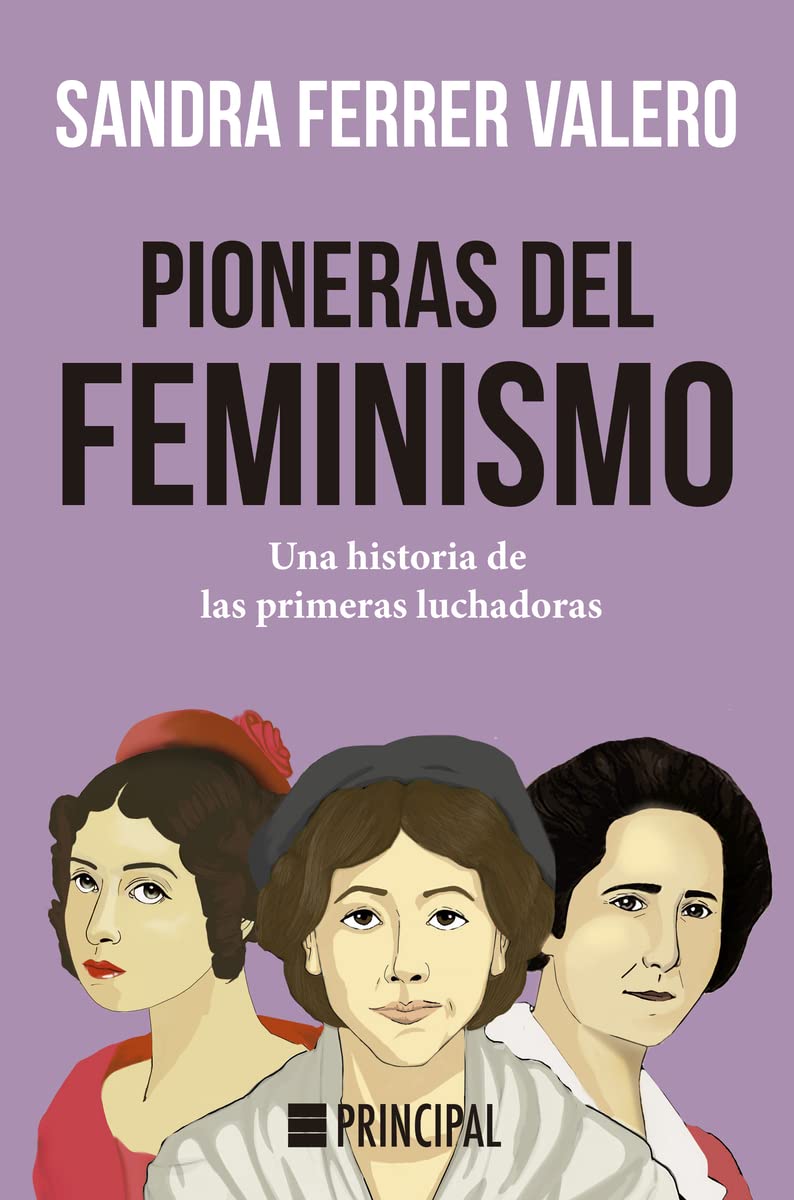 Pioneras del feminismo: Una historia de las primeras mujeres luchadoras book