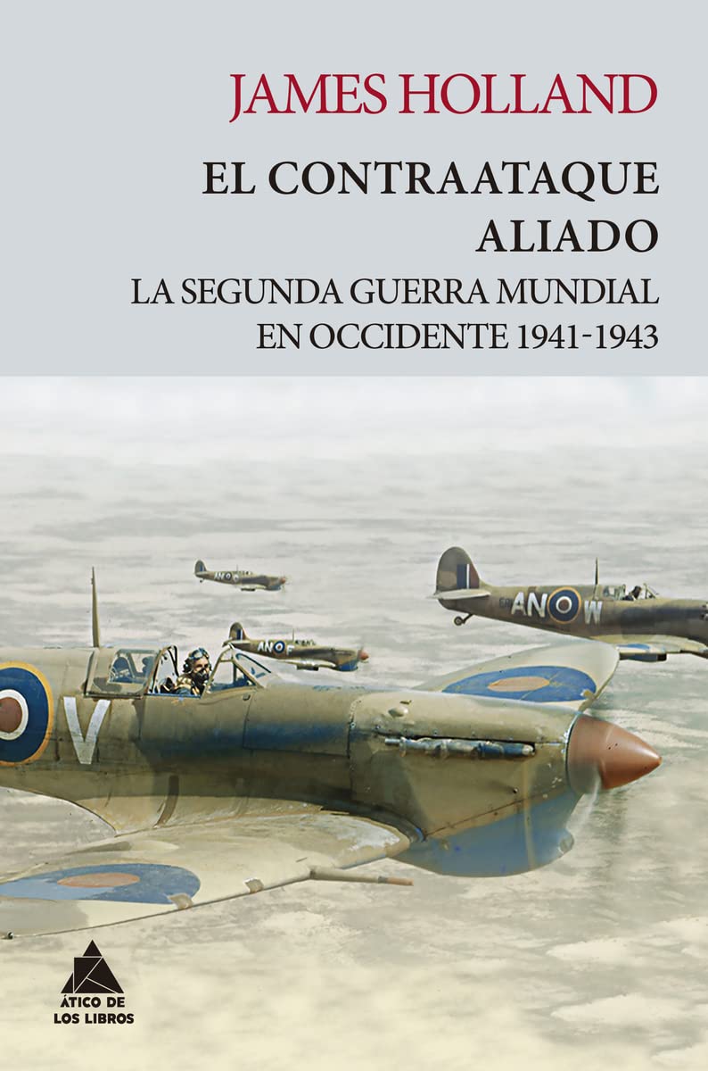 El contraataque aliado: La Segunda Guerra Mundial en Occidente 1941-1943 (Ático Tempus, Band 15) Books