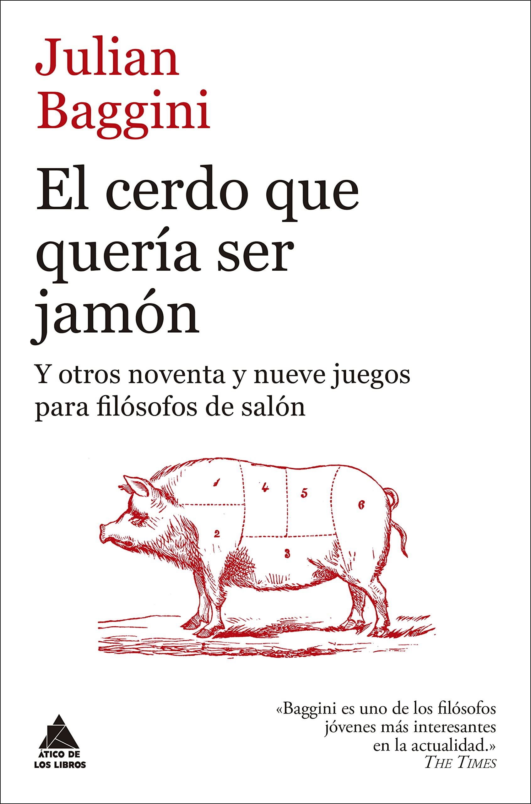 El cerdo que quería ser jamón / The Pig that Wants to Be Eaten: Y Otros Noventa Y Nueve Juegos Para Filosofos De Salon book