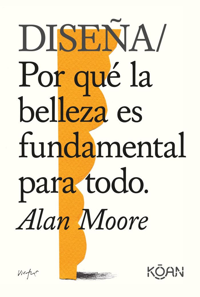 Diseña: Por qué la belleza es fundamental para todo (Koan) Philosophy