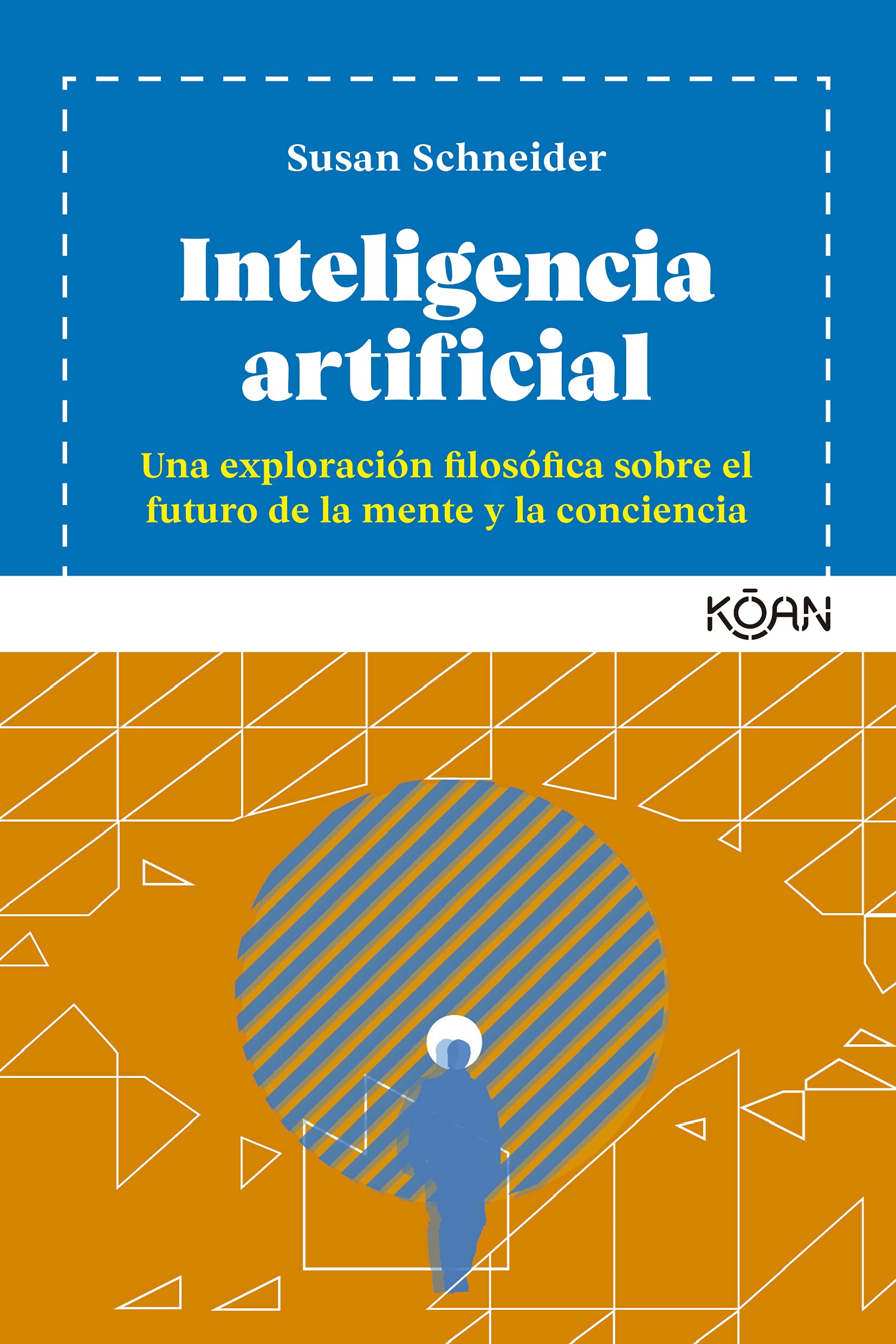 Inteligencia artificial: Una exploración filosófica sobre el futuro de la mente y la conciencia (koan) Business & Technology