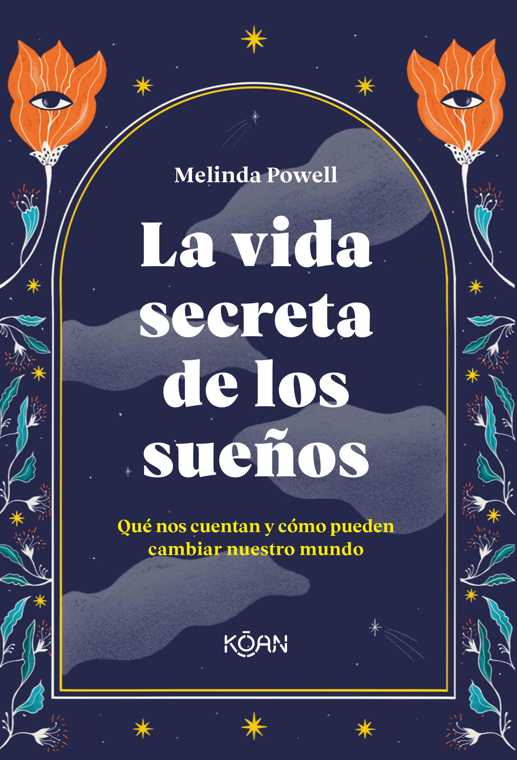 La vida secreta de los sueños: Qué nos cuentan y cómo pueden cambiar nuestro mundo (koan) Psychology