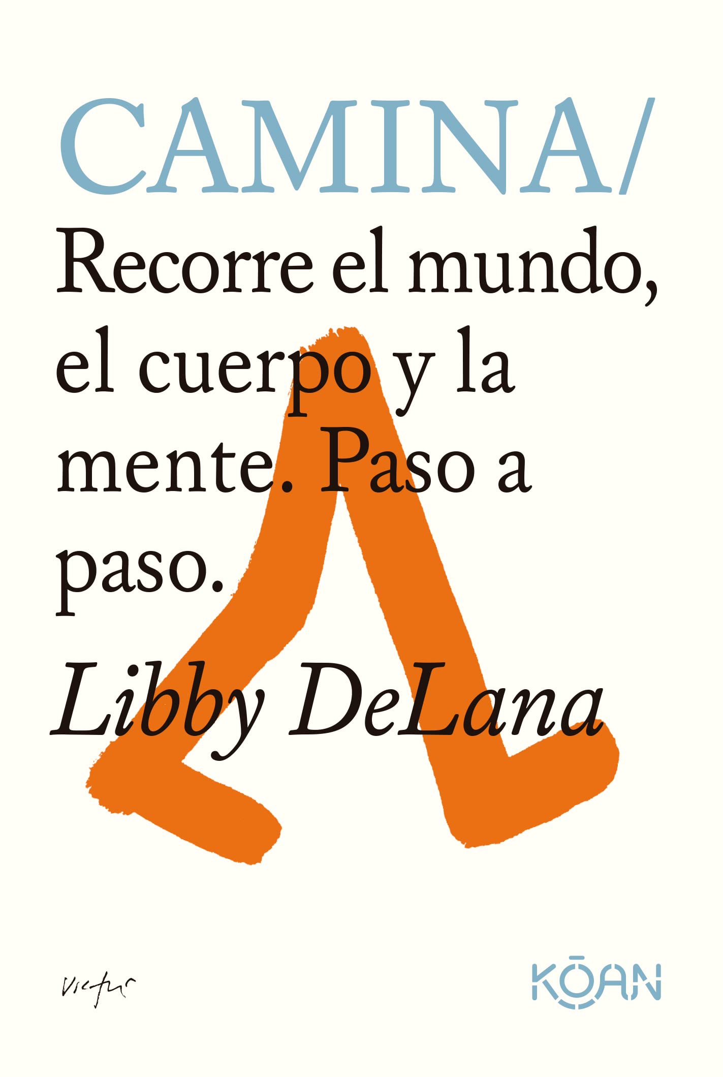 Camina / Do Walk: Recorre El Mundo, El Cuerpo Y La Mente; Paso a Paso book