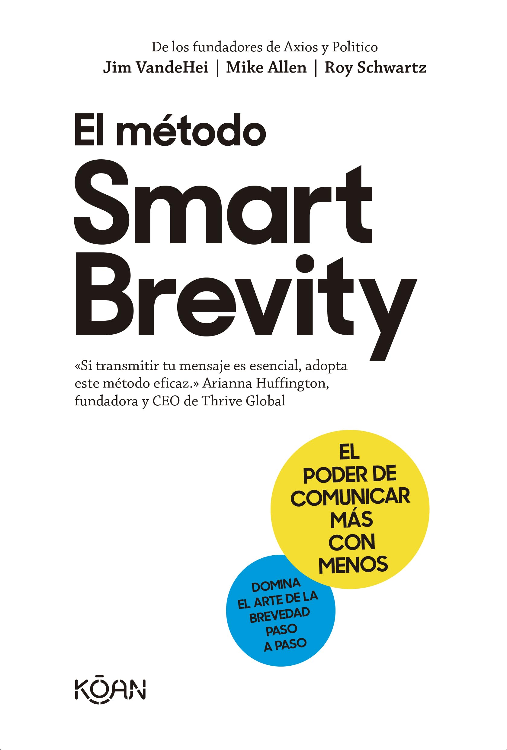 El método Smart Brevity / Smart Brevity: El poder de comunicar más con menos / The Power of Saying More With Less book