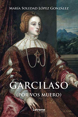 Garcilaso (por vos muero) book