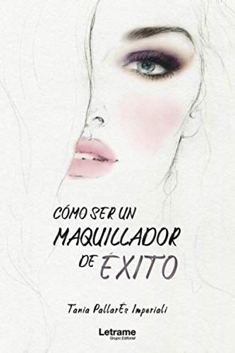 Cómo ser un maquillador de éxito (Guía, Band 1) Business, Finance & Career