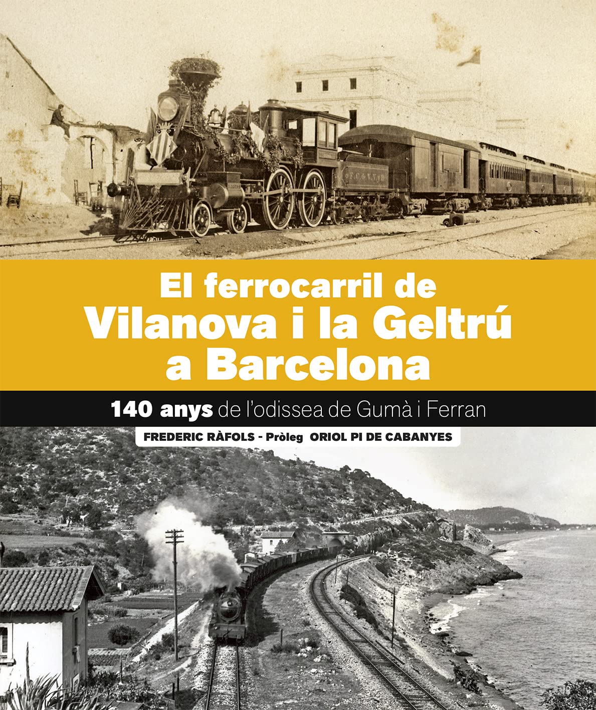 EL FERROCARRIL DE VILANOVA I LA GELTRÚ-BARCELONA: 140 anys. l'Odissea de Gumà i Ferra Politics & History