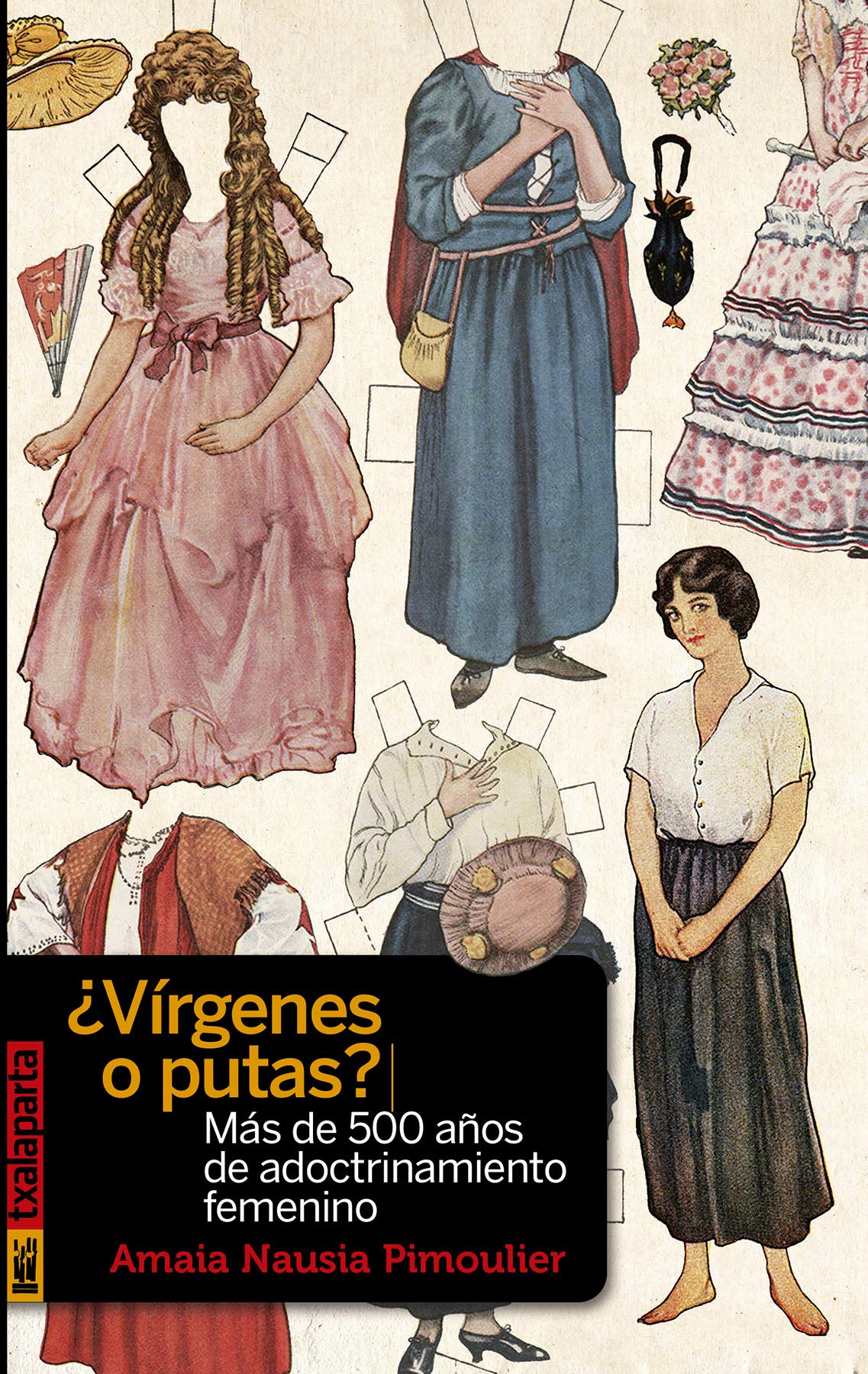 ¿Vírgenes o putas?: Más de 500 años de adoctrinamiento femenino (ORREAGA) Books