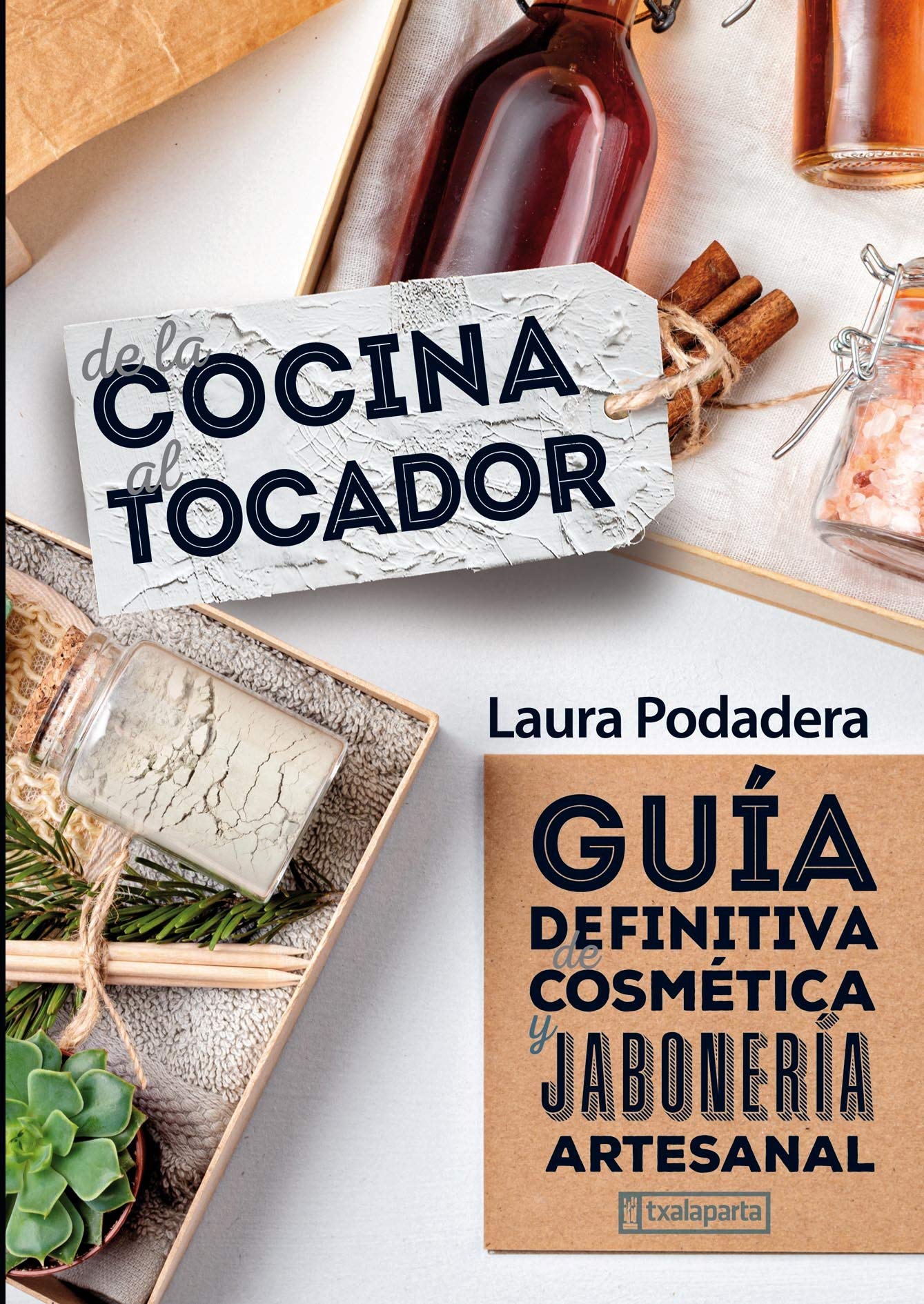 De la cocina al tocador - guia definitiva de cosmetica y jaboneria artesanal book