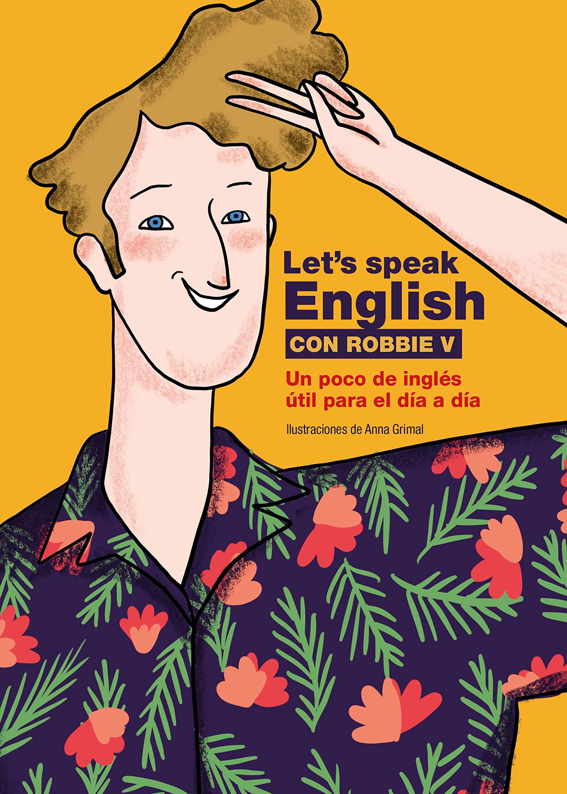 Let's speak English con Robbie V: Un poco de inglés útil para el día a día (Guías ilustradas) Foreign Languages ​​& Dictionaries