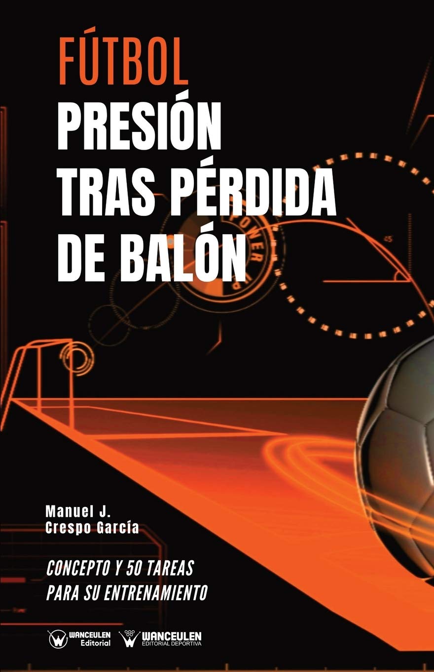 Fútbol. Presión tras pérdida: Concepto y 50 tareas para su entrenamiento book