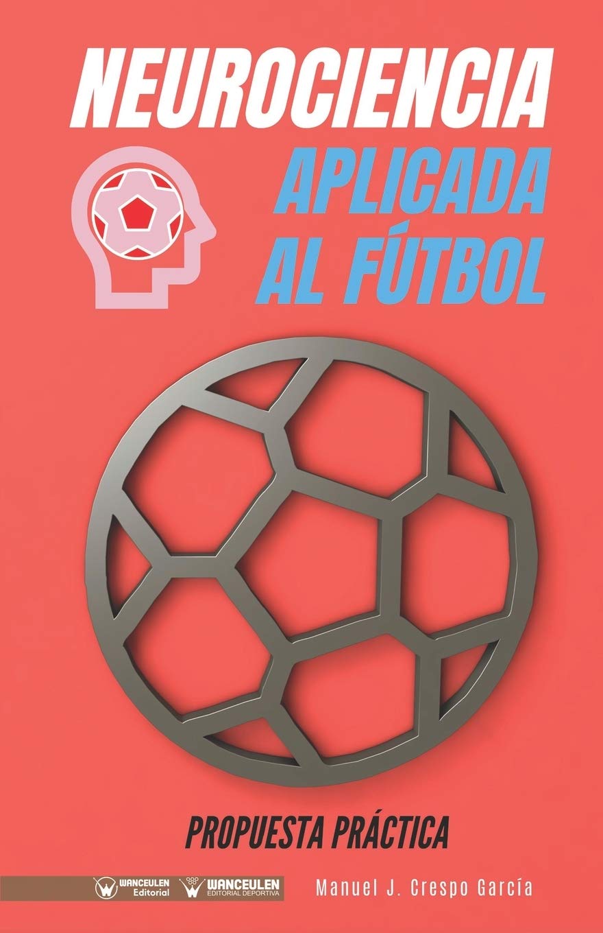 Neurociencia aplicada al fútbol. Propuesta práctica: Concepto y 100 tareas para su entrenamiento Study Guides