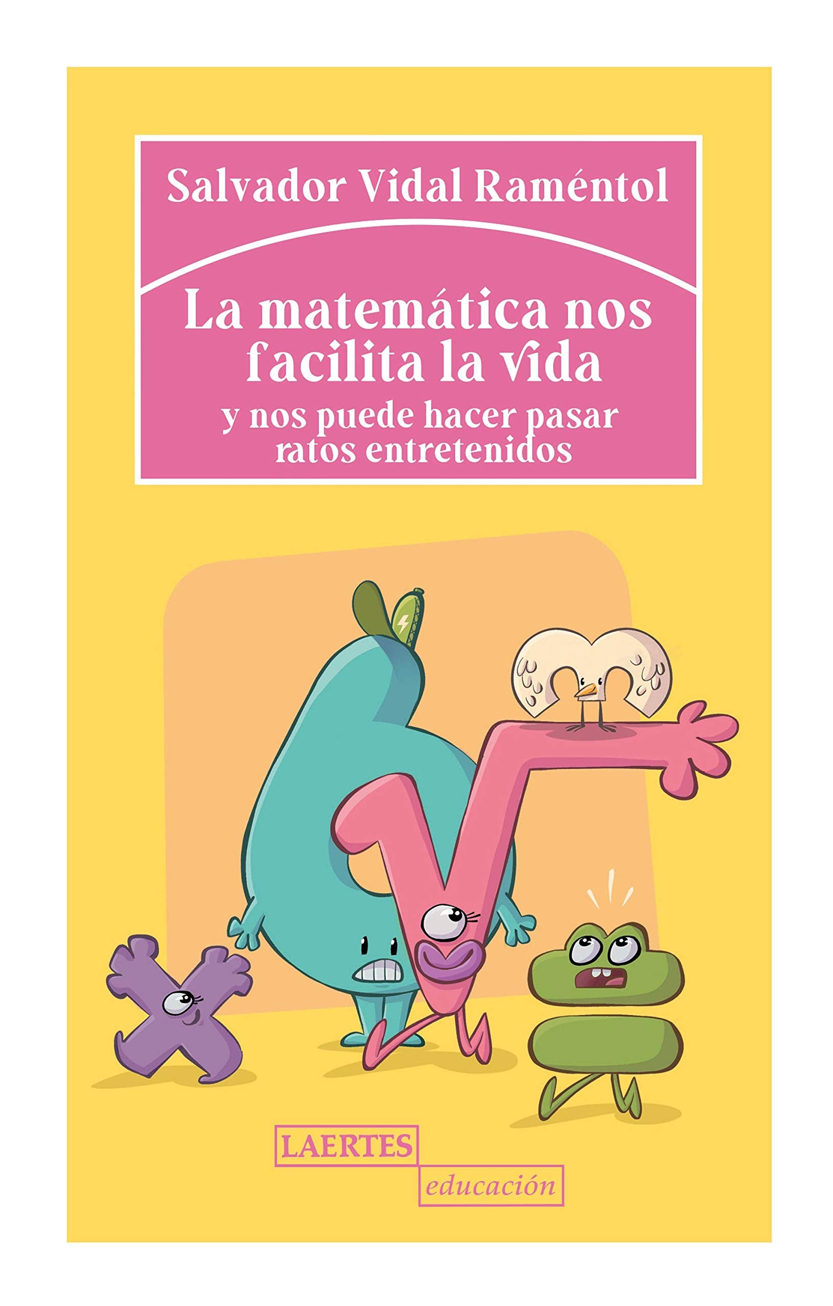La matemática nos facilita la vida: y nos puede hacer pasar ratos entretenidos book