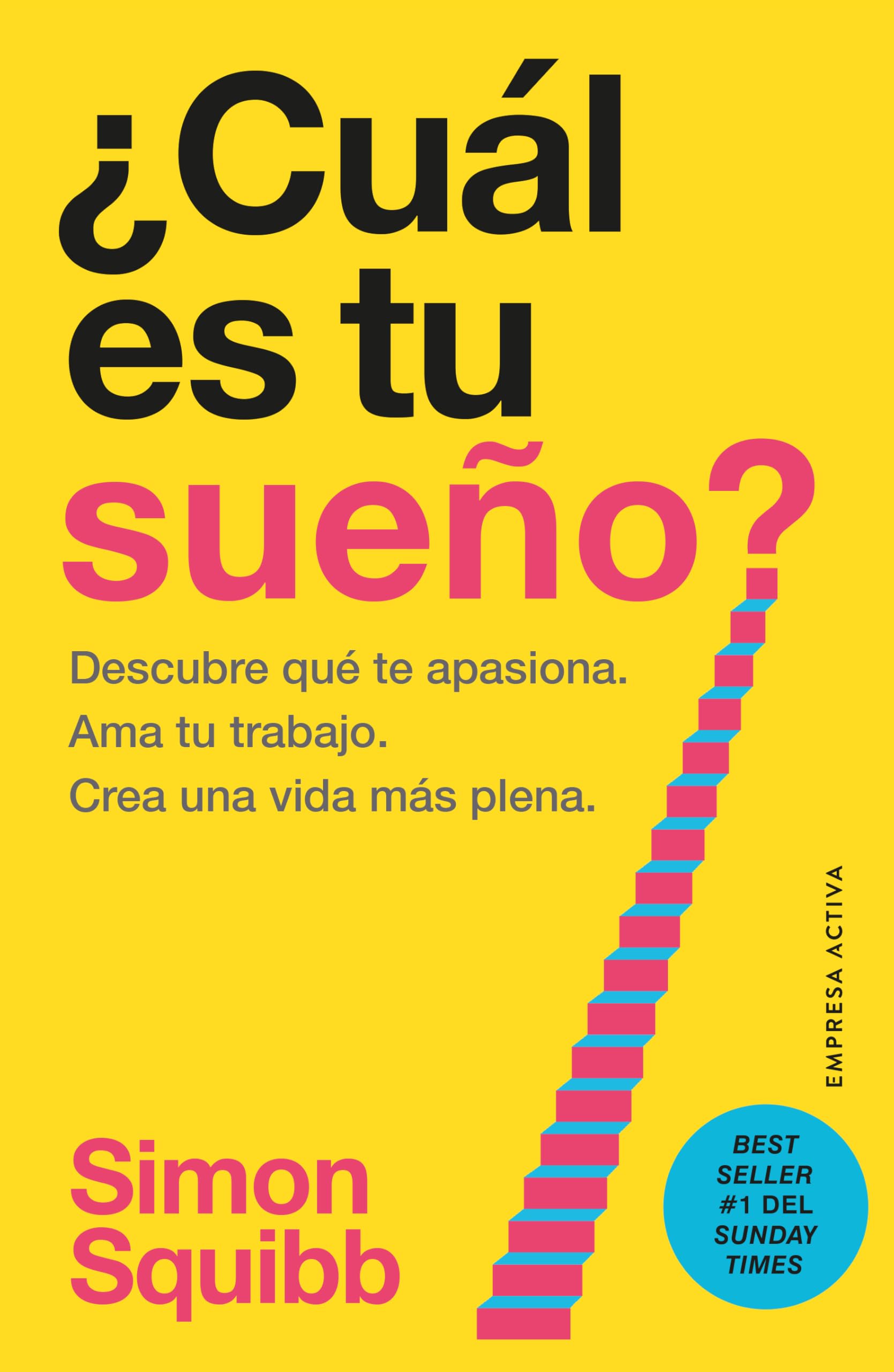 ¿Cuál es tu sueño?: Encuentra tu pasión. Ama tu trabajo. Construye una vida más próspera. (EMPRESA ACTIVA) Business, Finance & Career