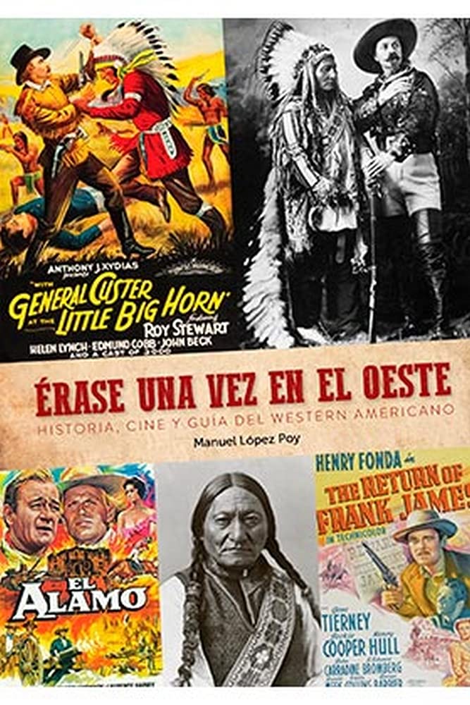 Erase una vez El Oeste. Historia, Cine y Guia Del Western Americano book