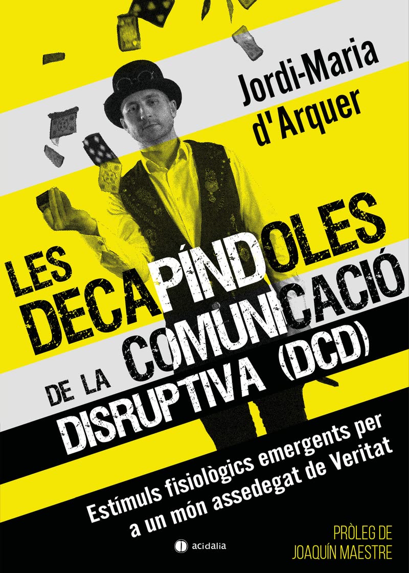 Les Decapíndoles de la Comunicació Disruptiva (DCD): Estímuls fisiològics emergents per a un món assedegat de Veritat (Ensayo Acidalia, Band 602) Books