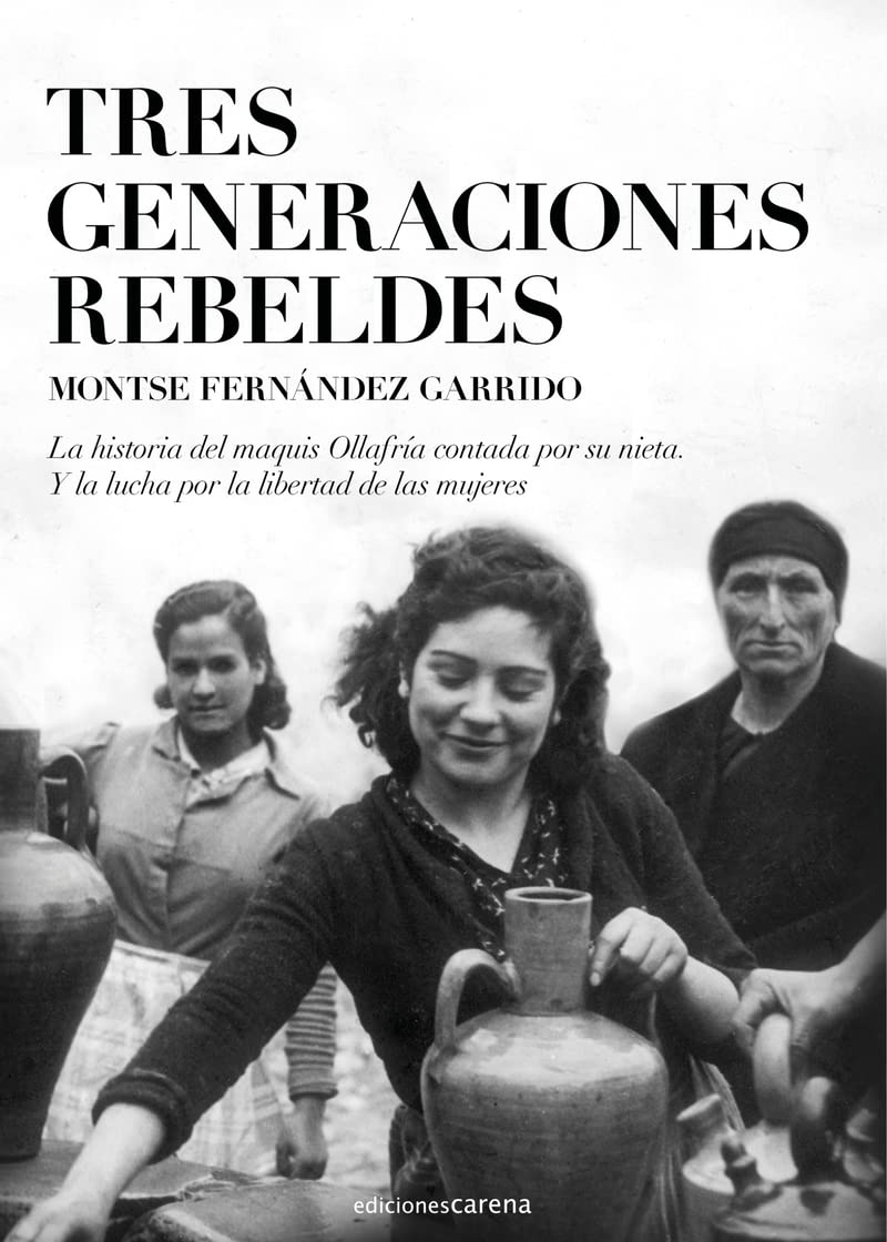 Tres generaciones rebeldes : la historia del maquis Ollafría contada por su nieta y la lucha por la libertad de las mujeres Books