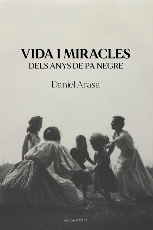 Vida i miracles dels anys de pa negre (Ensayo Carena, Band 645) Books