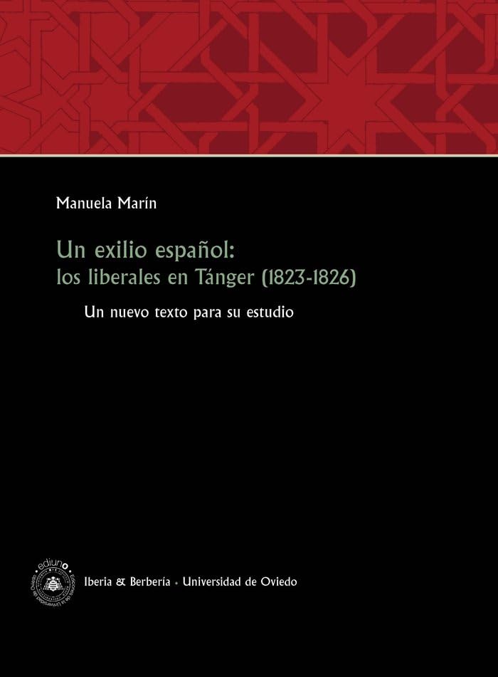 Un exilio español: los liberales en Tánger (1823-1826): Un nuevo texto para su estudio (Iberia & Berbería) Politics & History