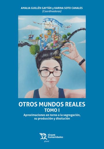 Otros mundos reales I. Aproximaciones en torno a la segregación, su producción y disolución (Plural -Mexico-) Law