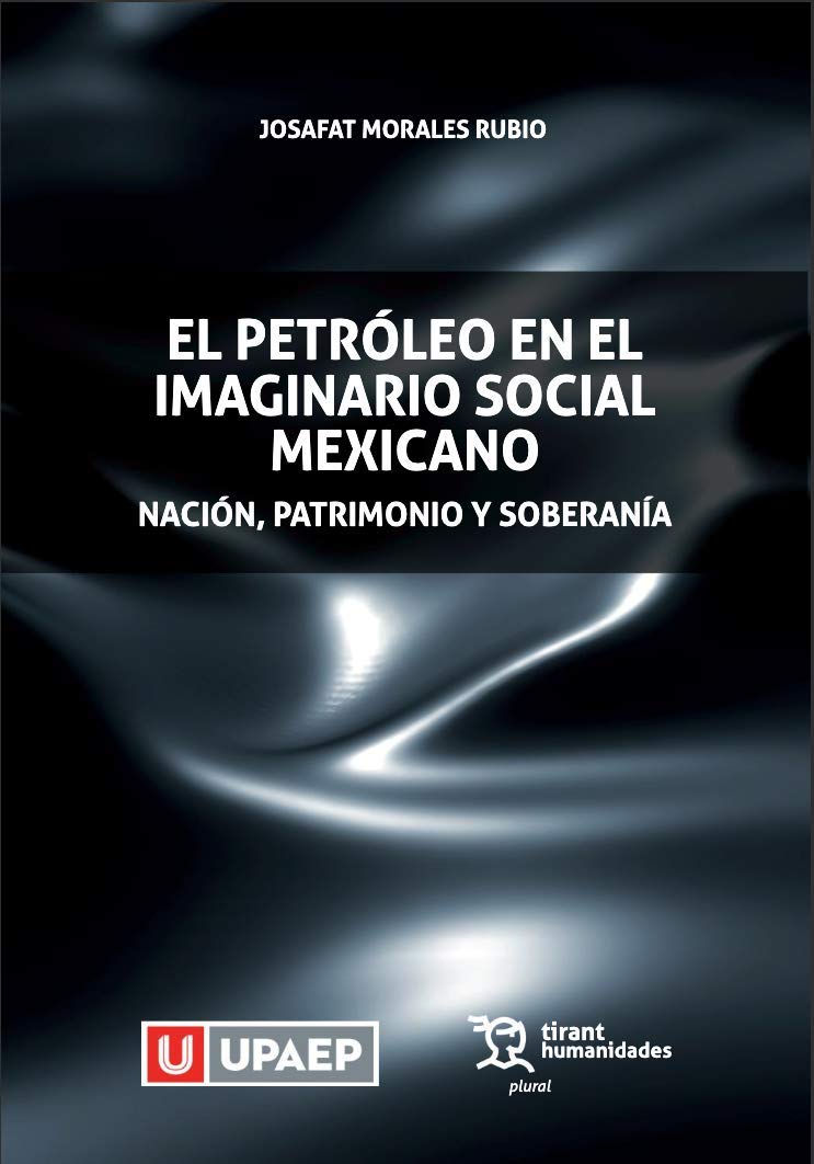 El Petróleo en el imaginario social mexicano: nación, patrimonio y soberanía (Plural -México-) Books
