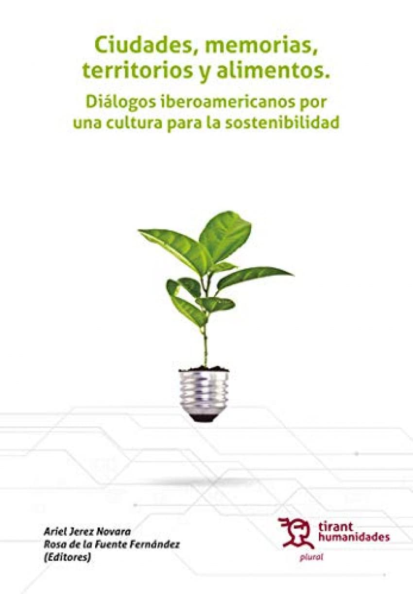 Ciudades, Memorias, Territorios y Alimentos Diálogos Iberoamericanos por una Cultura para la Sostenibilidad (Plural) Books