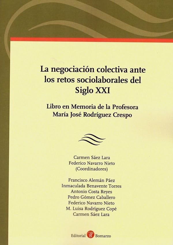 La negociación colectiva ante los retos sociolaborales del siglo XXI : Libro en Memoria de la profesora María José Rodríguez Crespo Books