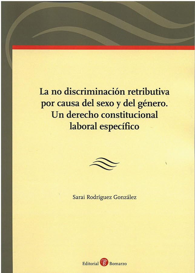 NO DISCRIMINACION RETRIBUTIVA POR CAUSA DEL SEXO Y DEL GENERO. Books