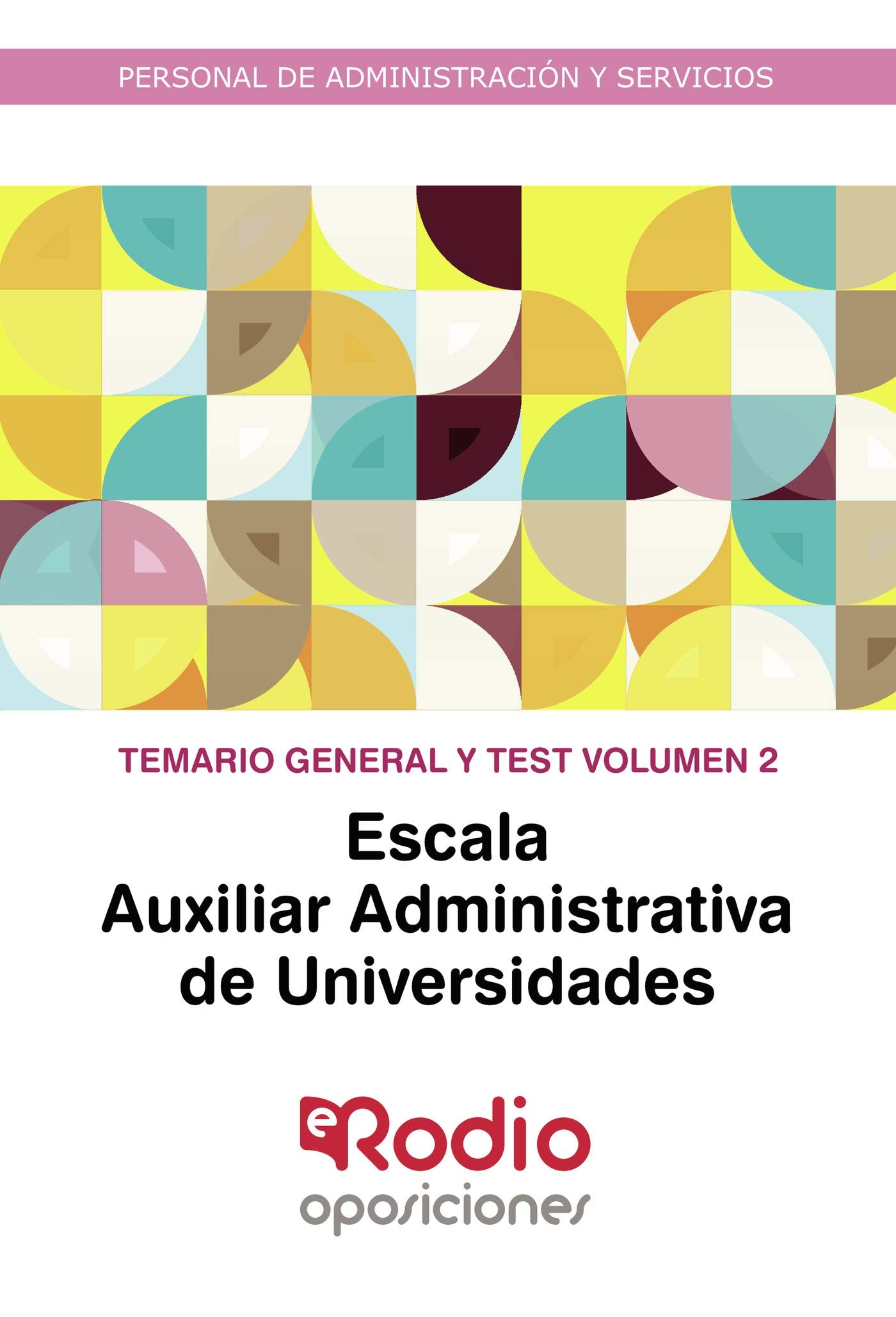 Escala Auxiliar Administrativa de Universidades. Temario General y test. Volumen 2: Personal de Administración y Servicios Business, Finance & Career