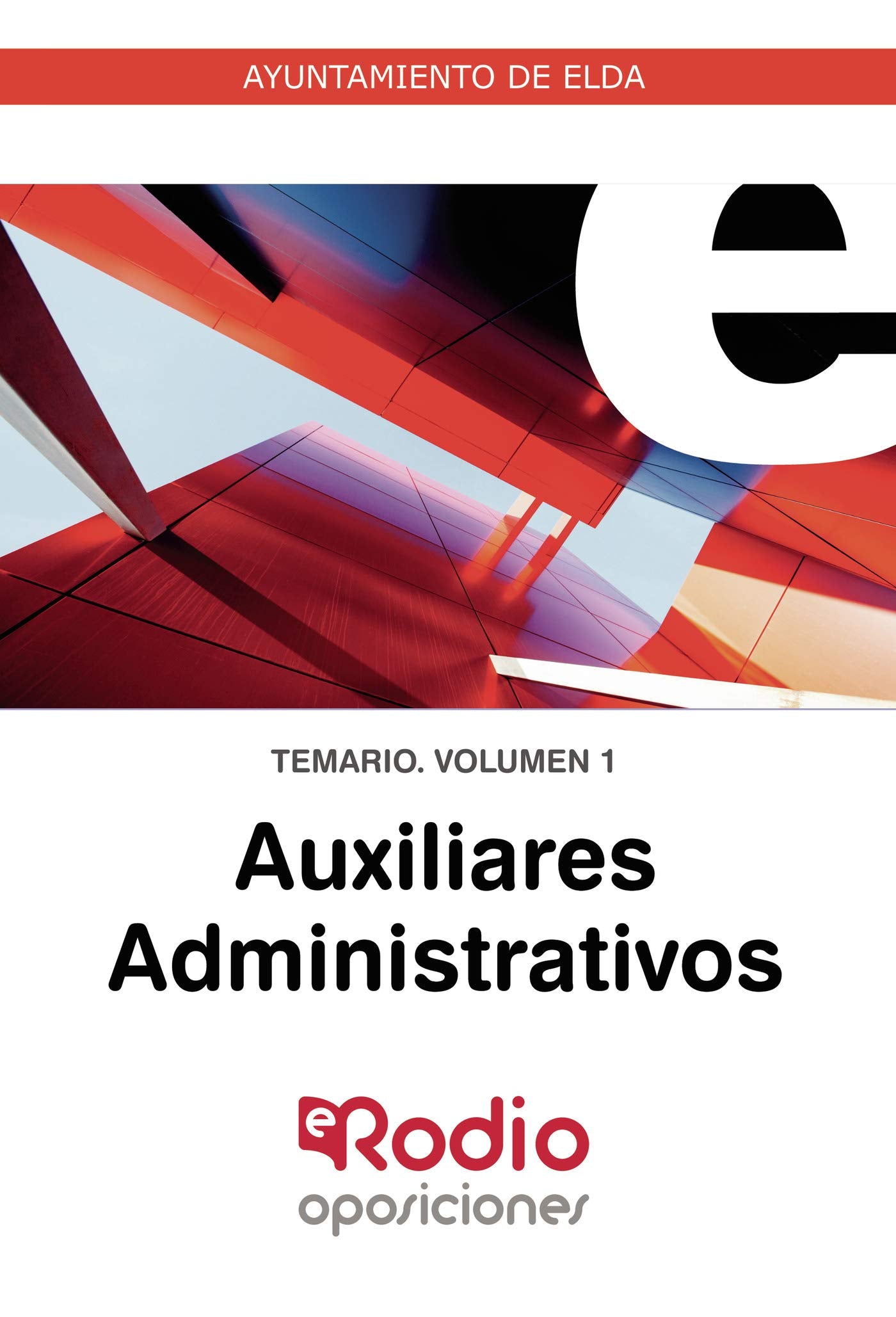 Auxiliares Administrativos. Temario. Volumen 1. Ayuntamiento de Elda: Ayuntamiento de Elda Business, Finance & Career