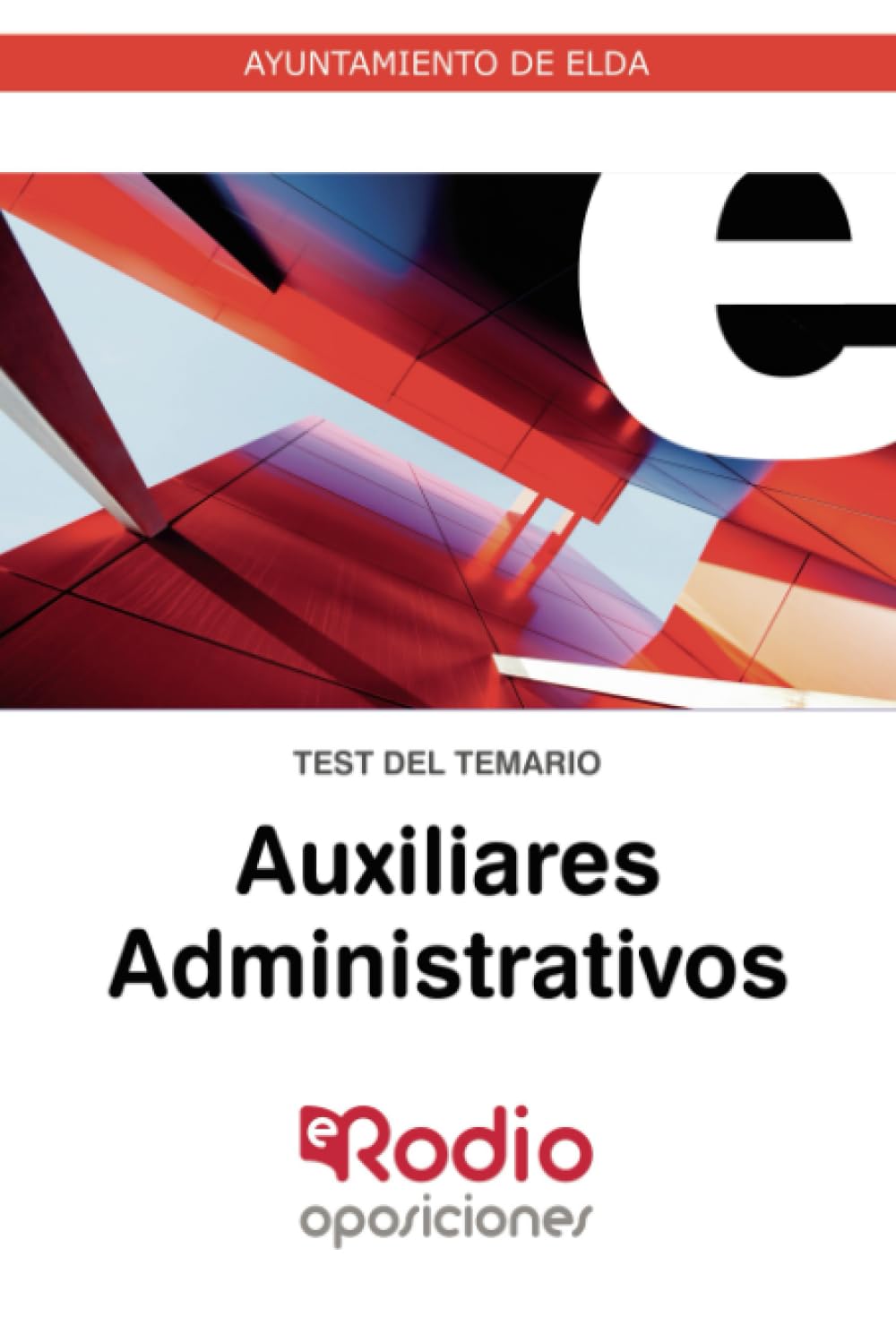 Auxiliares Administrativos. Test del Temario: Ayuntamiento de Elda Business, Finance & Career