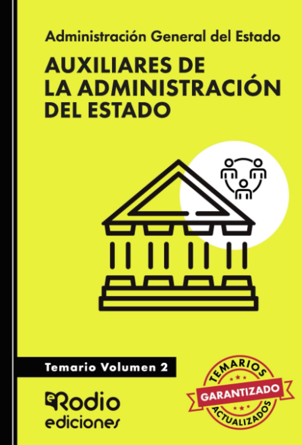 Auxiliares de la Administración del Estado. Temario Volumen 2: Administración General del Estado Learning & Reference
