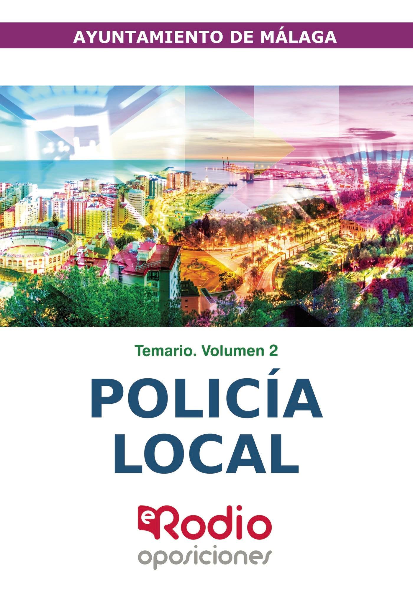Policía Local. Ayuntamiento de Málaga. Temario. Volumen 2: Oposiciones 2021 Business, Finance & Career